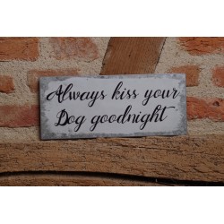 Always kiss your dog goodnight Blechschild, Hundeschild, Schilder für Hundebesitzerinnen / Hundefans